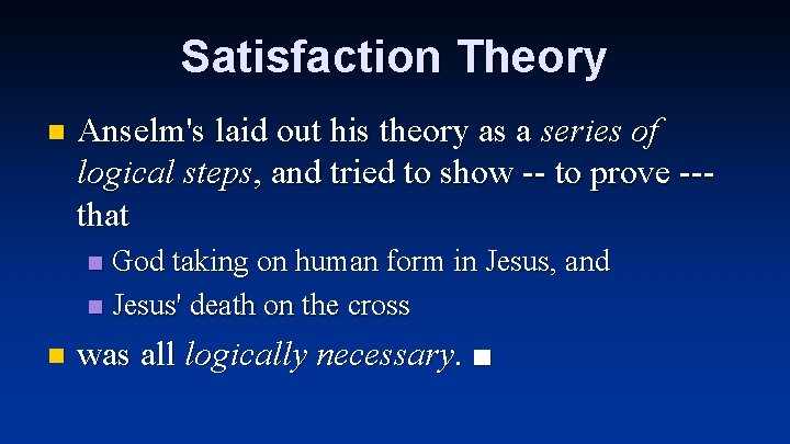 Satisfaction Theory n Anselm's laid out his theory as a series of logical steps,