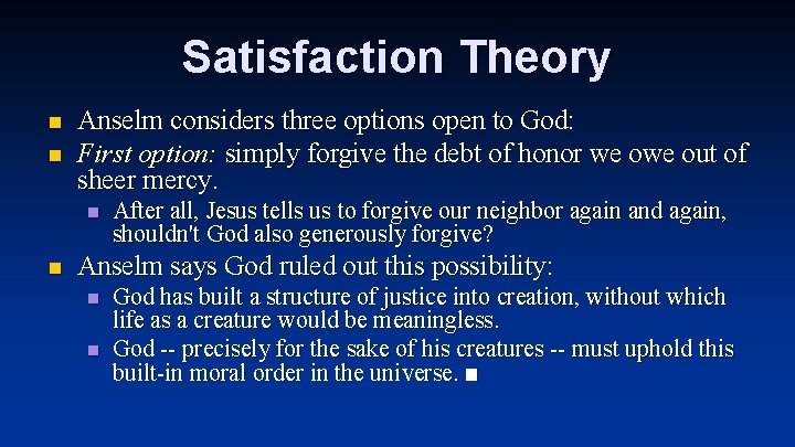 Satisfaction Theory n n Anselm considers three options open to God: First option: simply