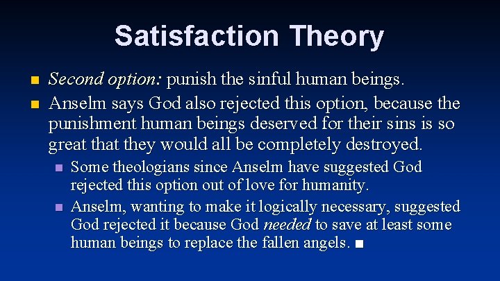 Satisfaction Theory n n Second option: punish the sinful human beings. Anselm says God