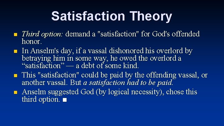 Satisfaction Theory n n Third option: demand a "satisfaction" for God's offended honor. In