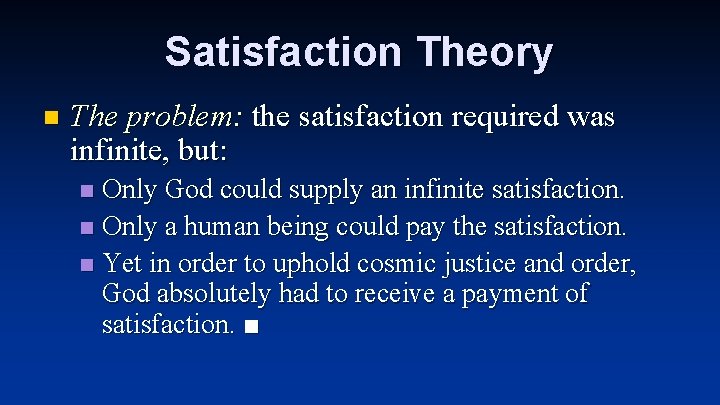 Satisfaction Theory n The problem: the satisfaction required was infinite, but: Only God could