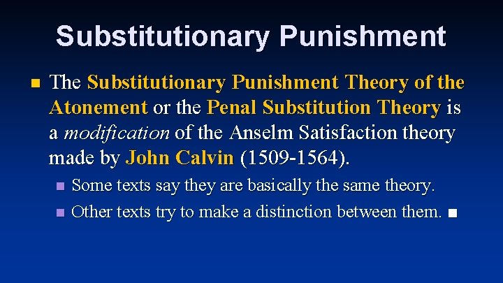 Substitutionary Punishment n The Substitutionary Punishment Theory of the Atonement or the Penal Substitution