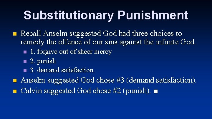 Substitutionary Punishment n Recall Anselm suggested God had three choices to remedy the offence