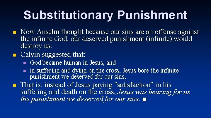 Substitutionary Punishment n n Now Anselm thought because our sins are an offense against