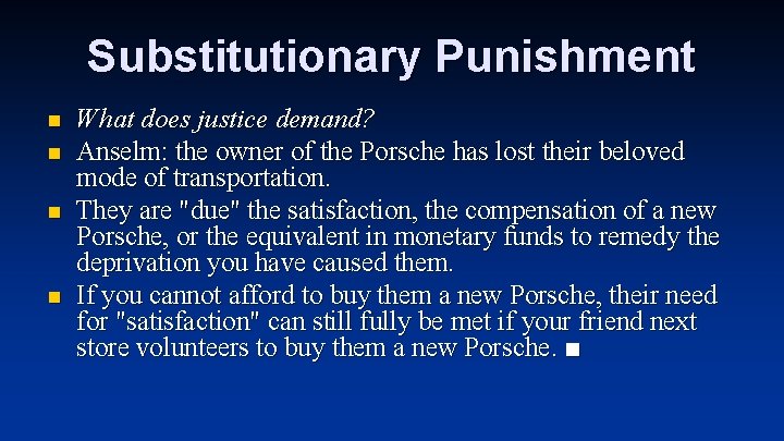 Substitutionary Punishment n n What does justice demand? Anselm: the owner of the Porsche