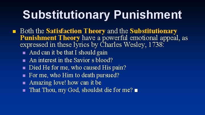 Substitutionary Punishment n Both the Satisfaction Theory and the Substitutionary Punishment Theory have a