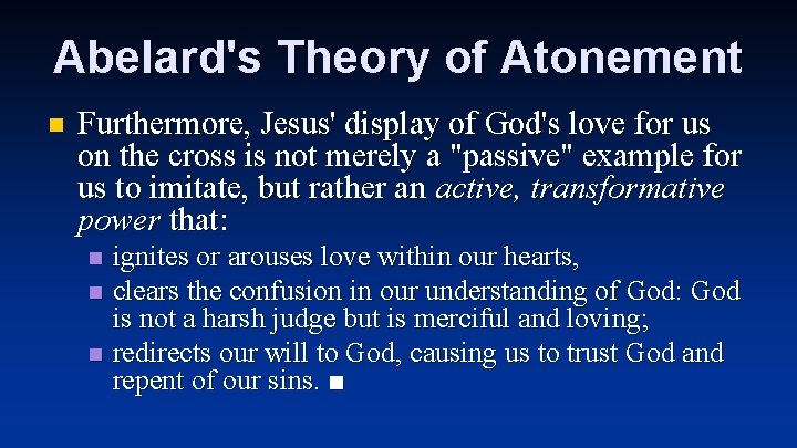 Abelard's Theory of Atonement n Furthermore, Jesus' display of God's love for us on