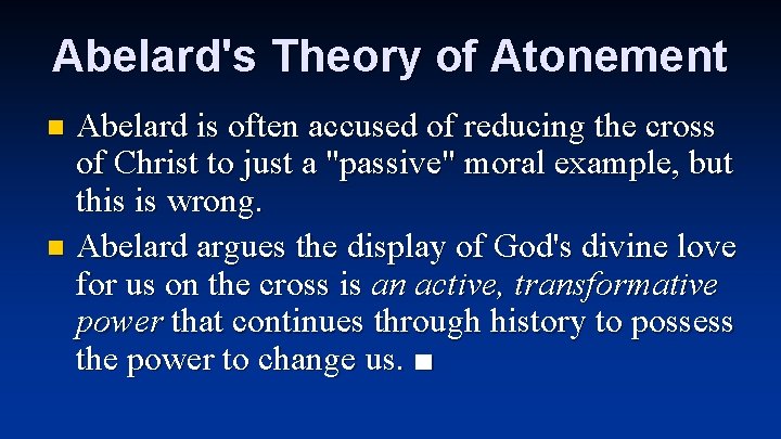 Abelard's Theory of Atonement Abelard is often accused of reducing the cross of Christ