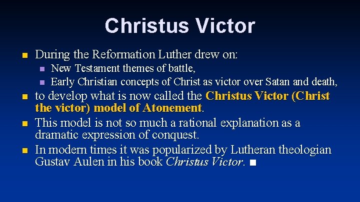 Christus Victor n During the Reformation Luther drew on: n n n New Testament