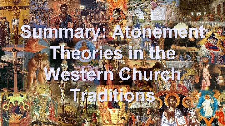 Summary: Atonement Theories in the Western Church Traditions 