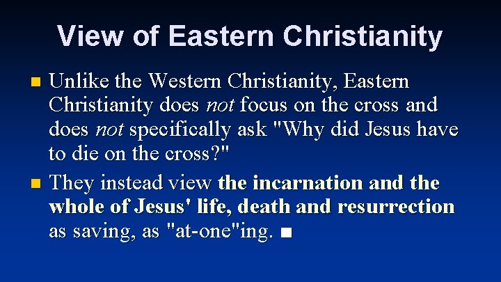 View of Eastern Christianity Unlike the Western Christianity, Eastern Christianity does not focus on