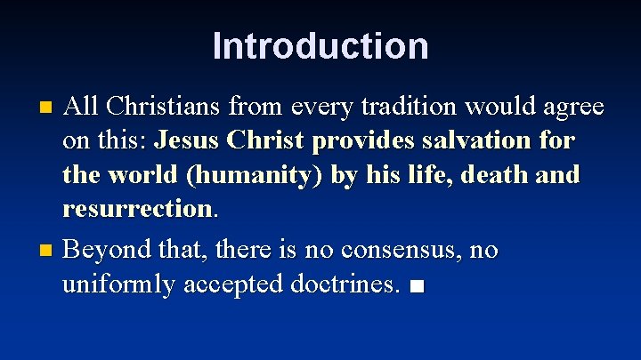 Introduction All Christians from every tradition would agree on this: Jesus Christ provides salvation