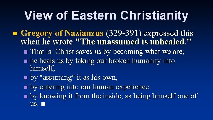 View of Eastern Christianity n Gregory of Nazianzus (329 -391) expressed this when he