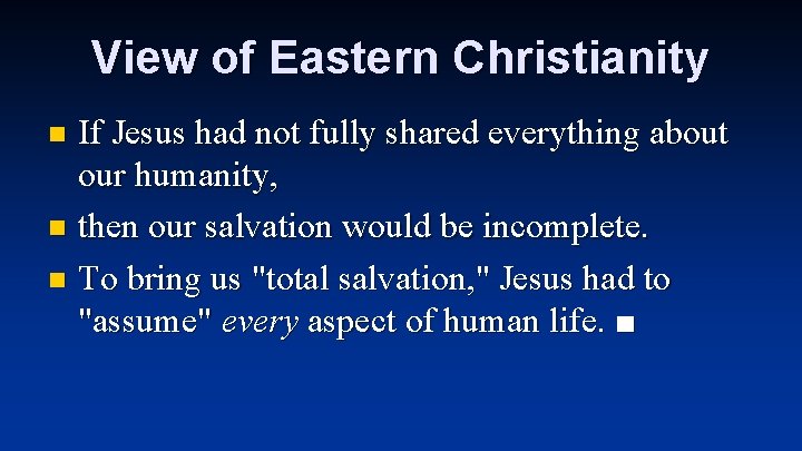 View of Eastern Christianity If Jesus had not fully shared everything about our humanity,