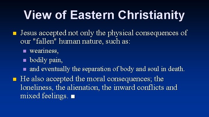 View of Eastern Christianity n Jesus accepted not only the physical consequences of our