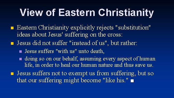 View of Eastern Christianity n n Eastern Christianity explicitly rejects "substitution" ideas about Jesus'
