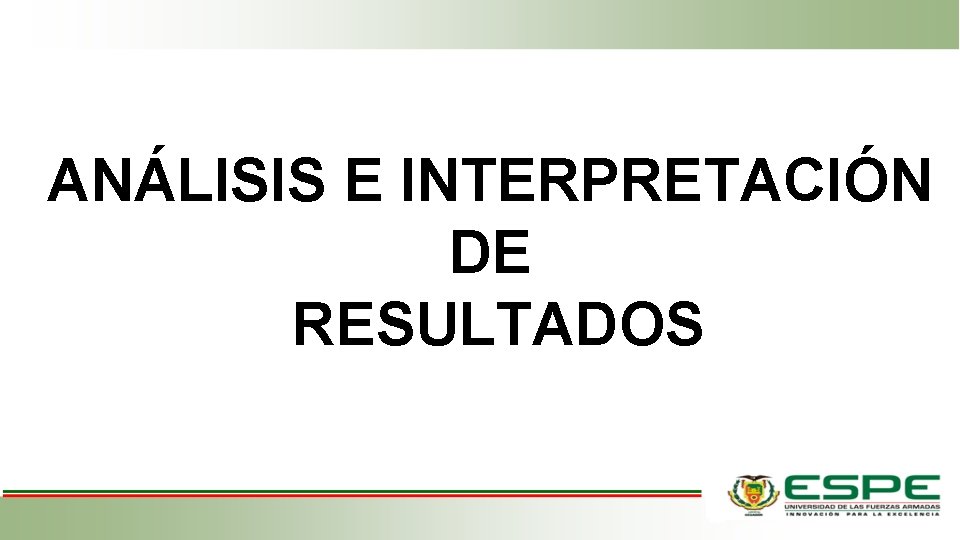 ANÁLISIS E INTERPRETACIÓN DE RESULTADOS ANÁLISIS E INTERPRETACIÓN DE RESULTADOS
