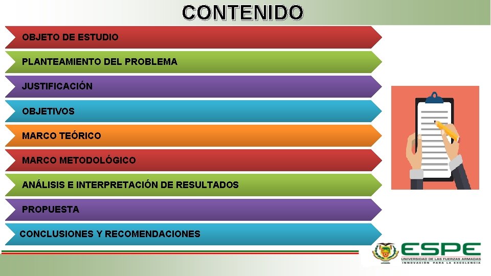 CONTENIDO OBJETO DE ESTUDIO PLANTEAMIENTO DEL PROBLEMA JUSTIFICACIÓN OBJETIVOS MARCO TEÓRICO MARCO METODOLÓGICO ANÁLISIS CONTENIDO OBJETO DE ESTUDIO PLANTEAMIENTO DEL PROBLEMA JUSTIFICACIÓN OBJETIVOS MARCO TEÓRICO MARCO METODOLÓGICO ANÁLISIS