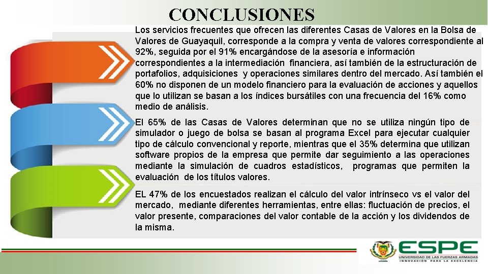 CONCLUSIONES Los servicios frecuentes que ofrecen las diferentes Casas de Valores en la Bolsa CONCLUSIONES Los servicios frecuentes que ofrecen las diferentes Casas de Valores en la Bolsa
