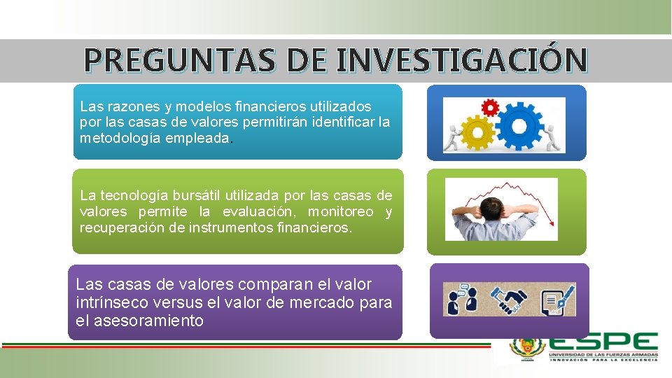 PREGUNTAS DE INVESTIGACIÓN Las razones y modelos financieros utilizados por las casas de valores PREGUNTAS DE INVESTIGACIÓN Las razones y modelos financieros utilizados por las casas de valores