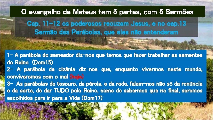 O evangelho de Mateus tem 5 partes, com 5 Sermões Cap. 11 -12 os