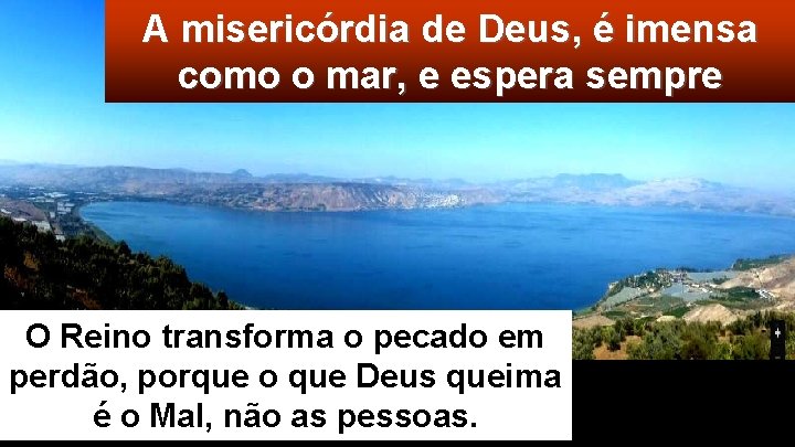 A misericórdia de Deus, é imensa como o mar, e espera sempre O Reino