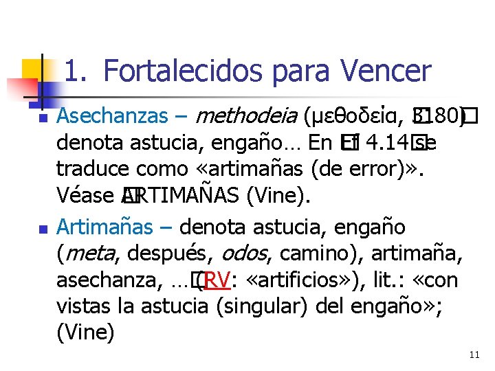 1. Fortalecidos para Vencer n n Asechanzas – methodeia (μεθοδεία, � 3180� ) denota