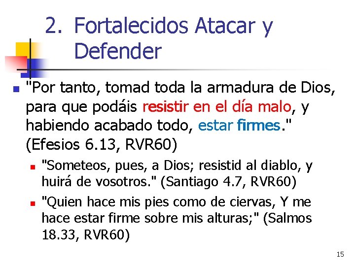 2. Fortalecidos Atacar y Defender n "Por tanto, tomad toda la armadura de Dios,