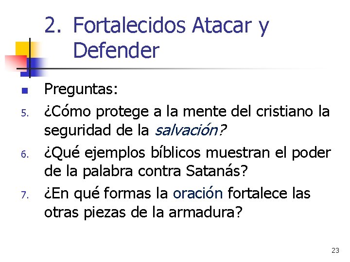 2. Fortalecidos Atacar y Defender n 5. 6. 7. Preguntas: ¿Cómo protege a la