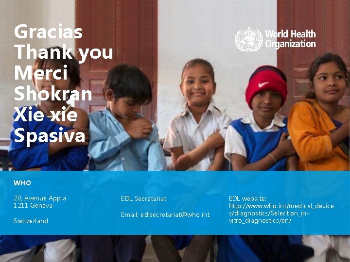 Gracias Thank you Merci Shokran Xie xie Spasiva WHO 20, Avenue Appia 1211 Geneva