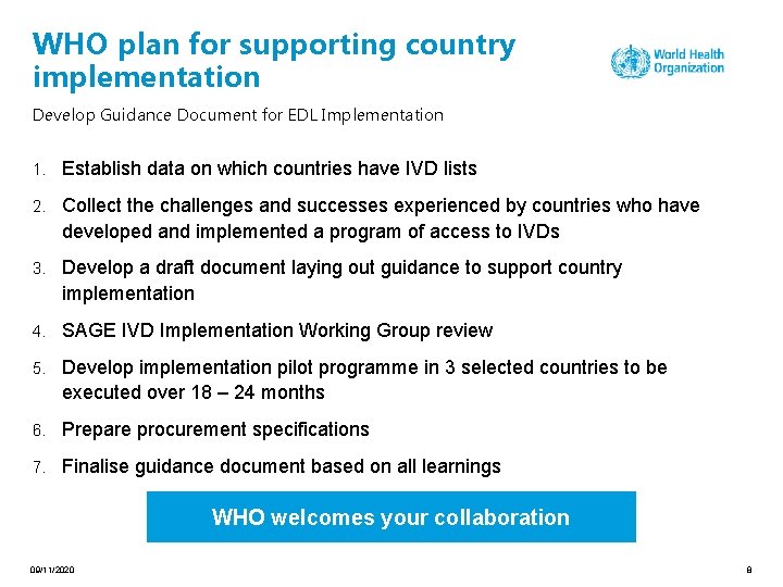 WHO plan for supporting country implementation Develop Guidance Document for EDL Implementation 1. Establish