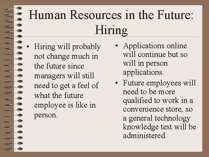 Human Resources in the Future: Hiring • Hiring will probably not change much in