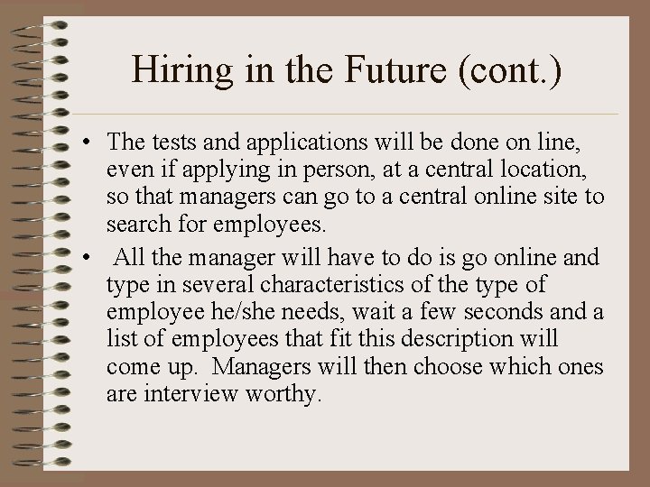 Hiring in the Future (cont. ) • The tests and applications will be done