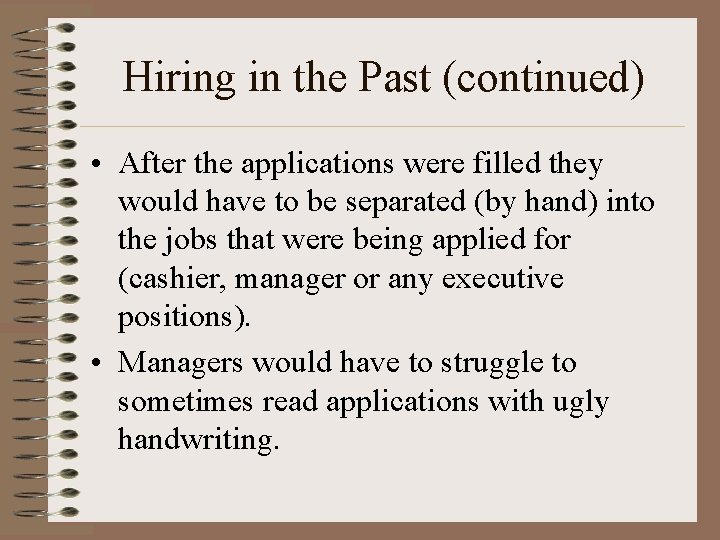 Hiring in the Past (continued) • After the applications were filled they would have