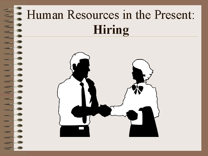 Human Resources in the Present: Hiring 