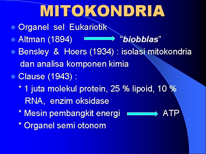 MITOKONDRIA Organel sel Eukariotik l Altman (1894) “biobblas” l Bensley & Hoers (1934) :
