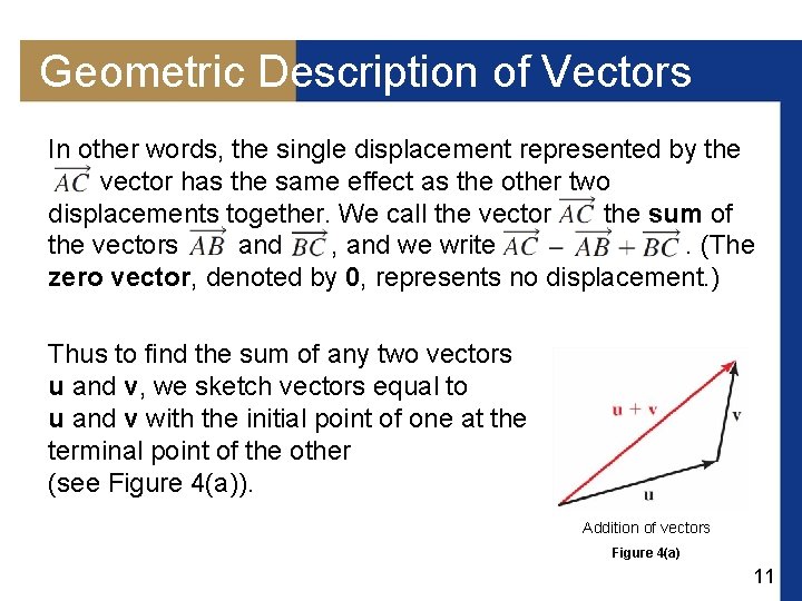 Geometric Description of Vectors In other words, the single displacement represented by the vector