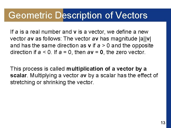 Geometric Description of Vectors If a is a real number and v is a