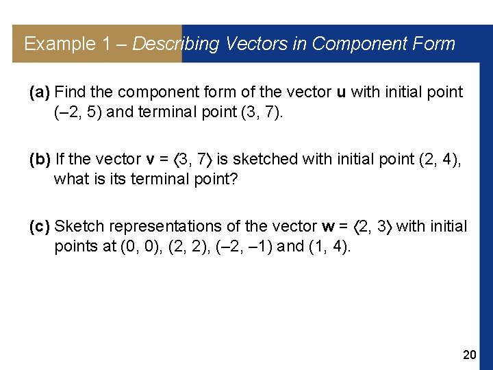 Example 1 – Describing Vectors in Component Form (a) Find the component form of