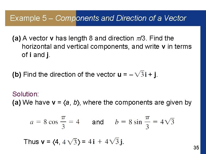 Example 5 – Components and Direction of a Vector (a) A vector v has
