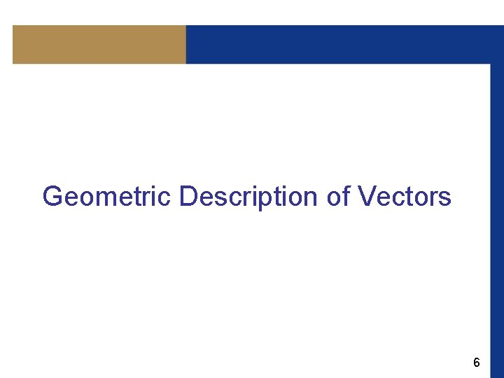 Geometric Description of Vectors 6 