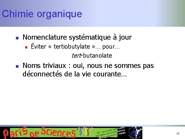 Chimie organique n Nomenclature systématique à jour n n Éviter « tertiobutylate » …