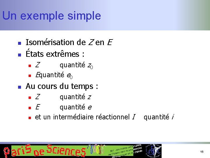 Un exemple simple n n Isomérisation de Z en E États extrêmes : n