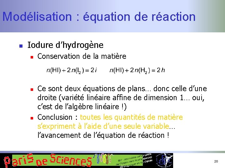 Modélisation : équation de réaction n Iodure d’hydrogène n n n Conservation de la