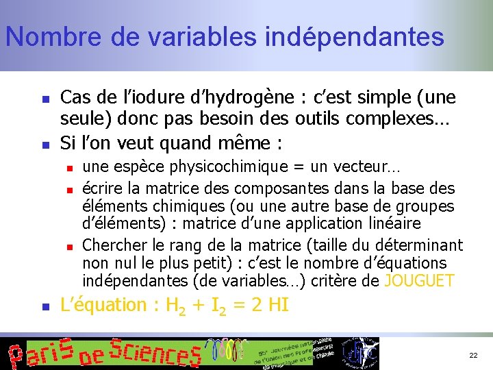 Nombre de variables indépendantes n n Cas de l’iodure d’hydrogène : c’est simple (une