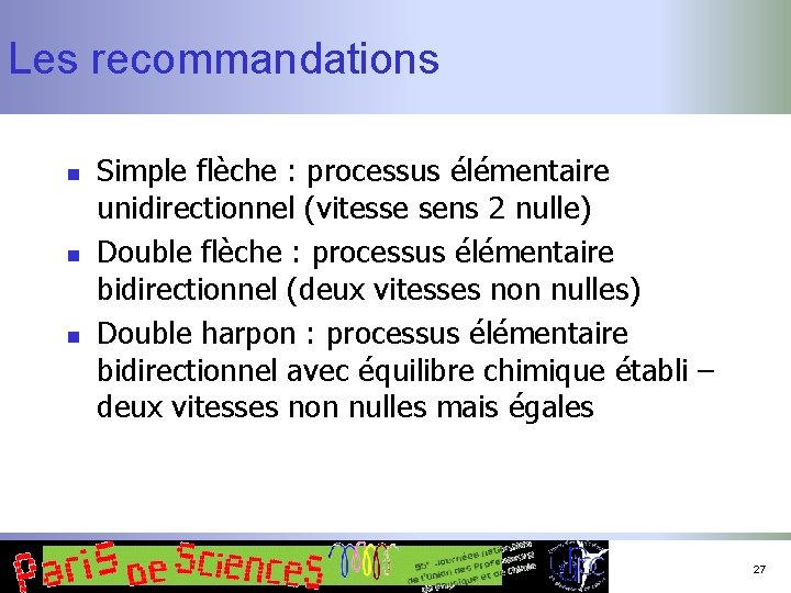 Les recommandations n n n Simple flèche : processus élémentaire unidirectionnel (vitesse sens 2