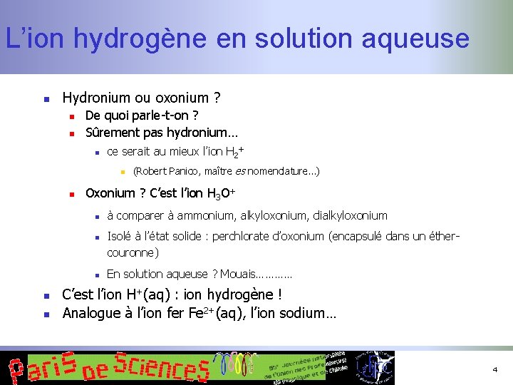 L’ion hydrogène en solution aqueuse n Hydronium ou oxonium ? n n De quoi