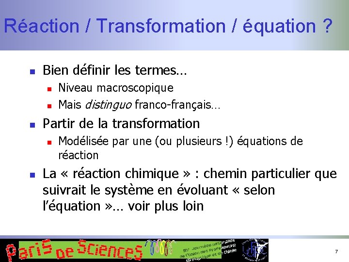 Réaction / Transformation / équation ? n Bien définir les termes… n n n