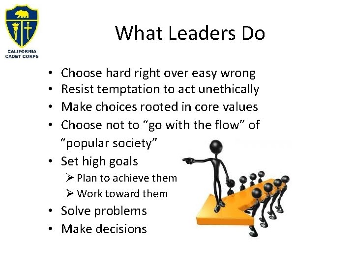 What Leaders Do Choose hard right over easy wrong Resist temptation to act unethically