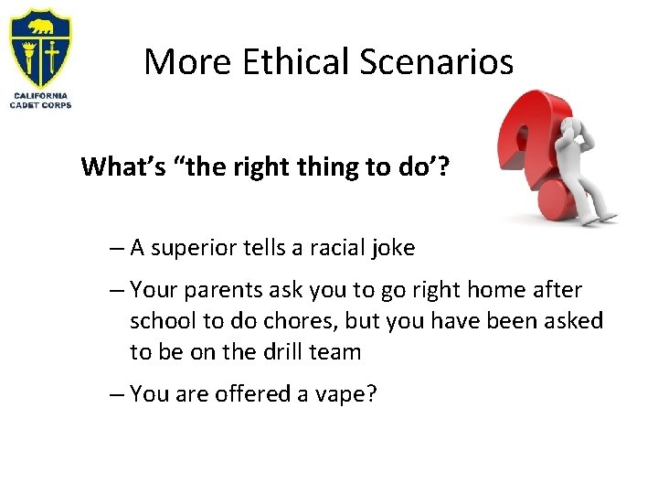 More Ethical Scenarios What’s “the right thing to do’? – A superior tells a